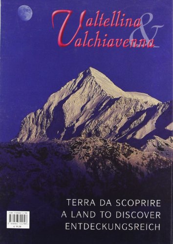 Valtellina & Valchiavenna. Terra da scoprire