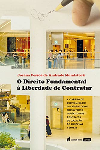 Direito Fundamental à Liberdade de Contratar, o - 2021 - Josana Pessoa De Andrade Mundstock