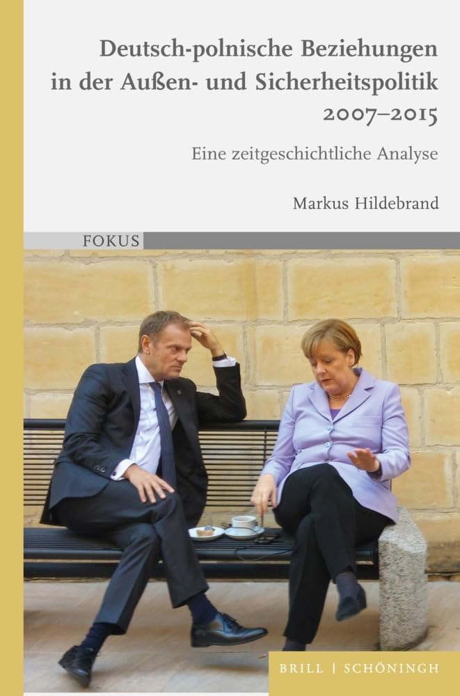 Deutsch-polnische Beziehungen in der Außen- und Sicherheitspolitik 2007–2015: Eine zeitgeschichtliche Analyse (FOKUS)