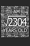 i am 2304 years old: i am square root of 2304 48 years old math line notebook