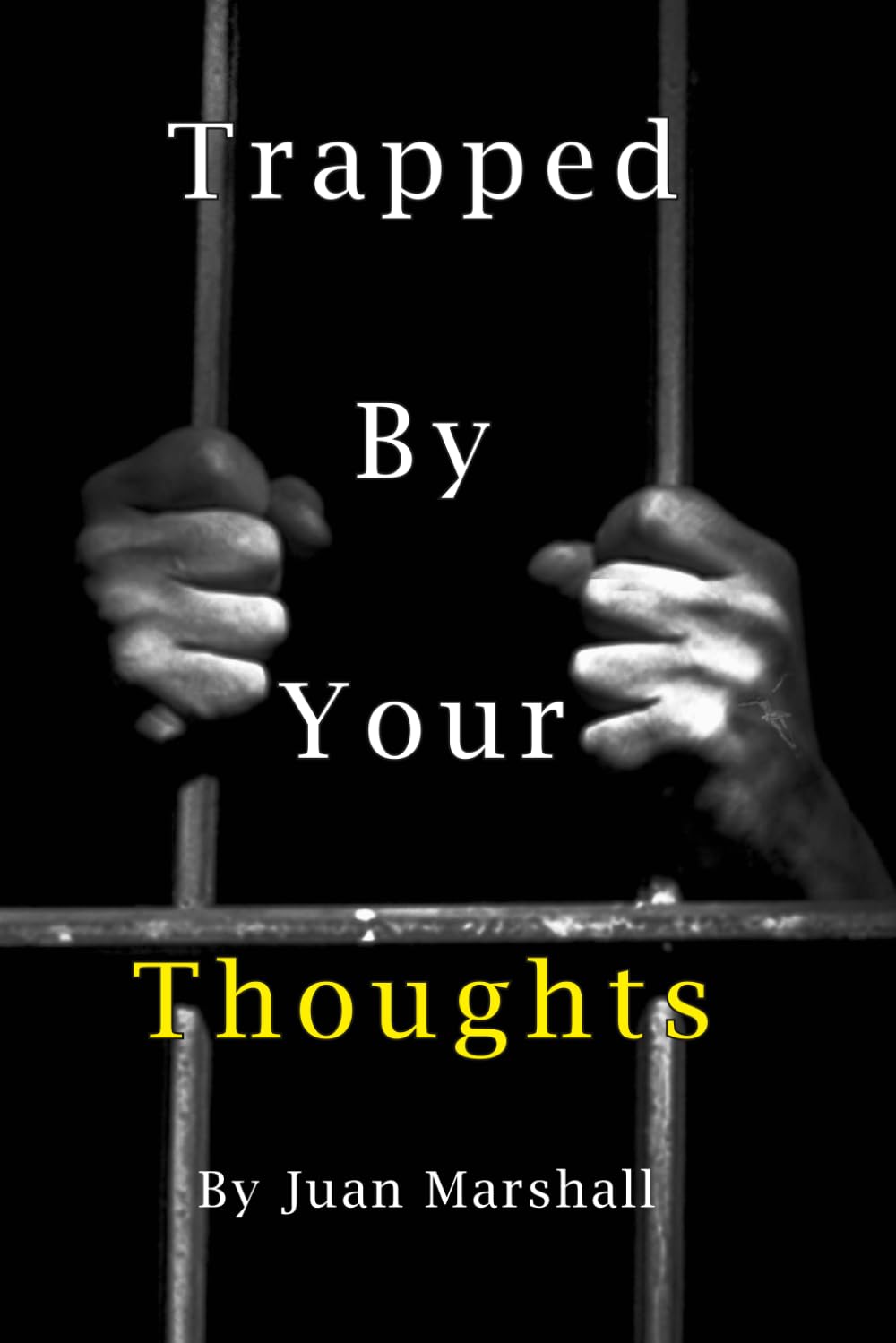 Trapped By Your Thoughts: Turning Faith, Discipline, and Vision into a Purpose-Driven Life