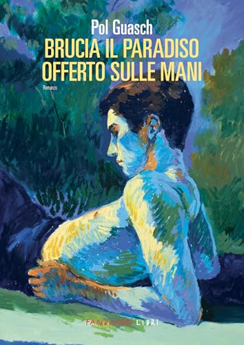 Brucia il paradiso offerto sulle mani (Italian Edition)