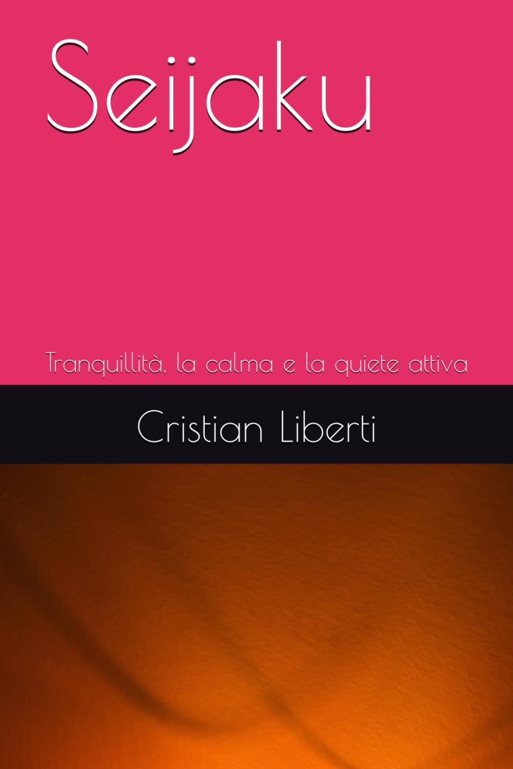 Seijaku: Tranquillità, la calma e la quiete attiva (Kokoro: Sentieri dell'Anima Giapponese)