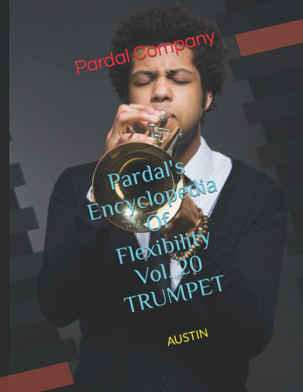 Jose Pardal MerzaPardal's Encyclopedia Of Flexibility Vol. 20 TRUMPET: Austin