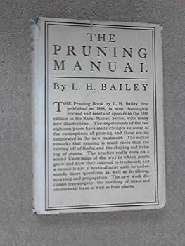 The Pruning-Book: A Monograph of the Pruning and Training of Plants As Applied to American Conditions
