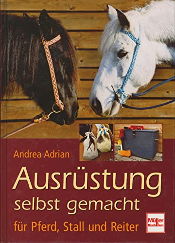 Ausrüstung selbst gemacht: für Pferd, Stall und Reiter