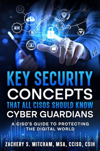 Key Security Concepts that all CISOs Should Know-Cyber Guardians: A