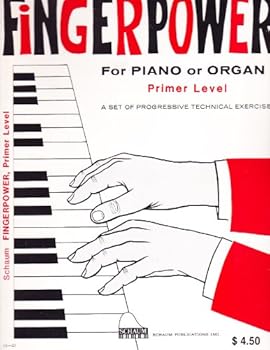 Fingerpower for Piano or Organ -- Primer (Preparatory) Level: A Set of Progressive Technical Exercises