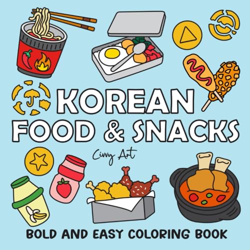 Korean Food and Snacks Coloring Book: Fun & Easy Designs Featuring K-Foods Like Kimchi, Dalgona & Bingsu – Inspired by Korean Cuisine (Easy and Fun Coloring Books)