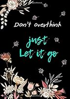 Don't Overthink Just Let It Go: 5x7 Password Book Organizer Large Print with Tabs | Floral Design Black 1791987206 Book Cover