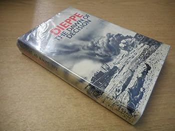 Hardcover Dieppe: The Dawn of Decision Book