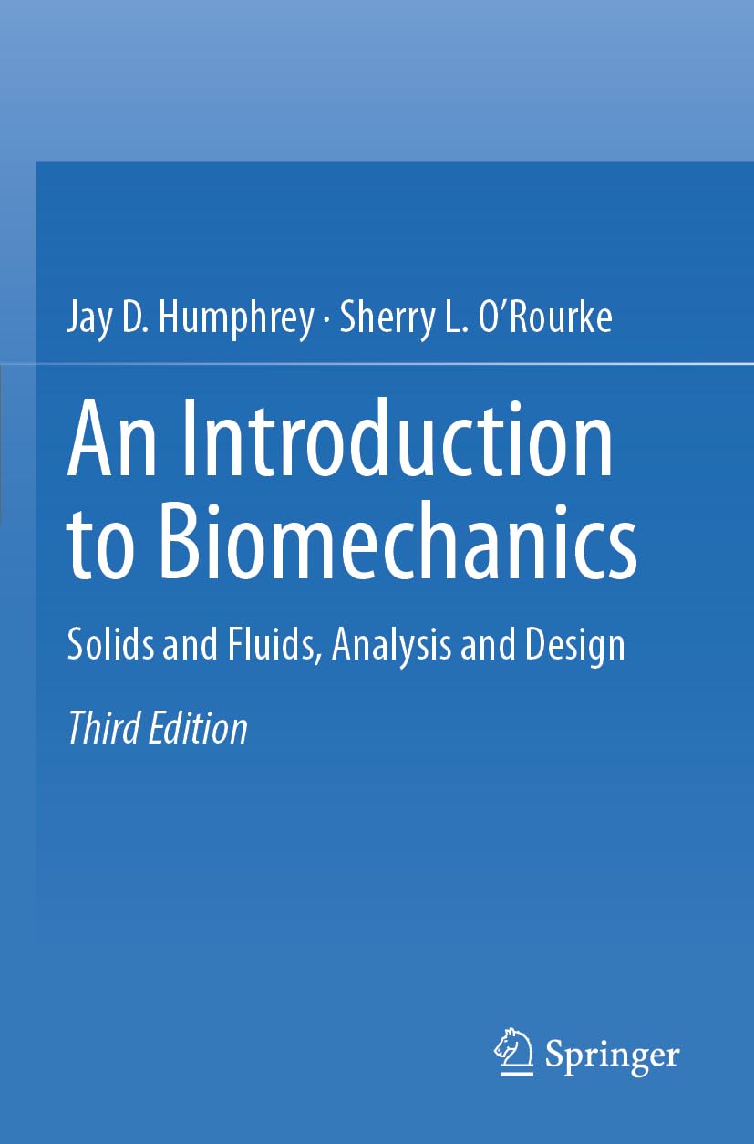 An Introduction to Biomechanics: Solids and Fluids, Analysis and Design