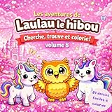 Les aventures de Laulau le hibou: Cherche, trouve et colorie au pays des licornes ! volume 8 - 24 dessins faciles à colorier (Les aventures de Laulau le hibou : Coloriage / Cherche, trouve et colorie)