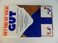 Get Rid of Your Gut: Look Better, Feel Better, Prevent Back Pain in Only 64 Minutes a Week 0688118860 Book Cover