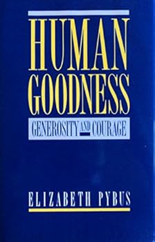 Hardcover Human Goodness: Generosity and Courage Book