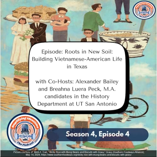 Roots in New Soil&mdash;Building Vietnamese-American Life in Texas with Alexander Bailey and Breahna Luera-Peck