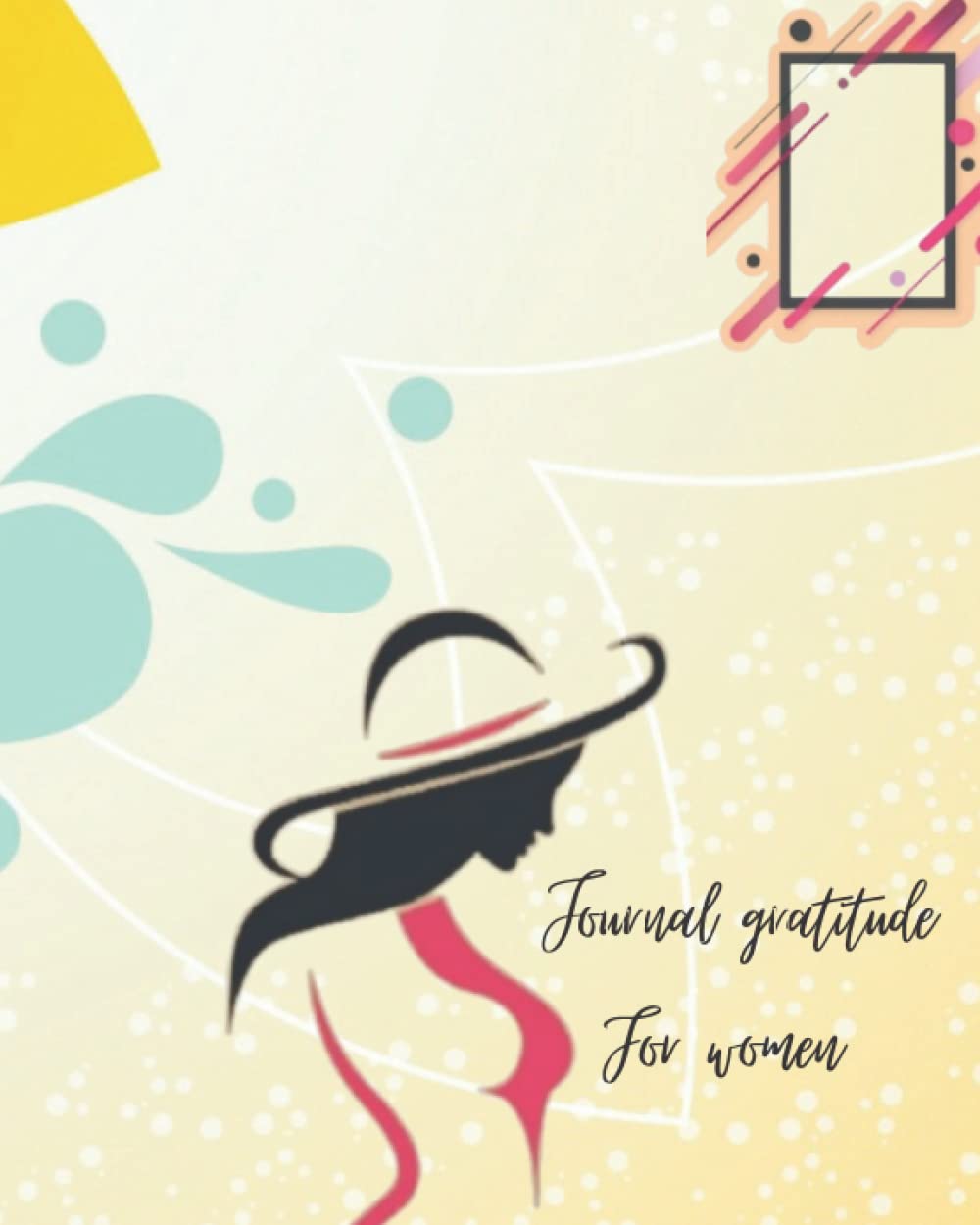 Journal gratitude for women: Daily Gratitude Self-Care Affirmations : 8"×10" 120 pages