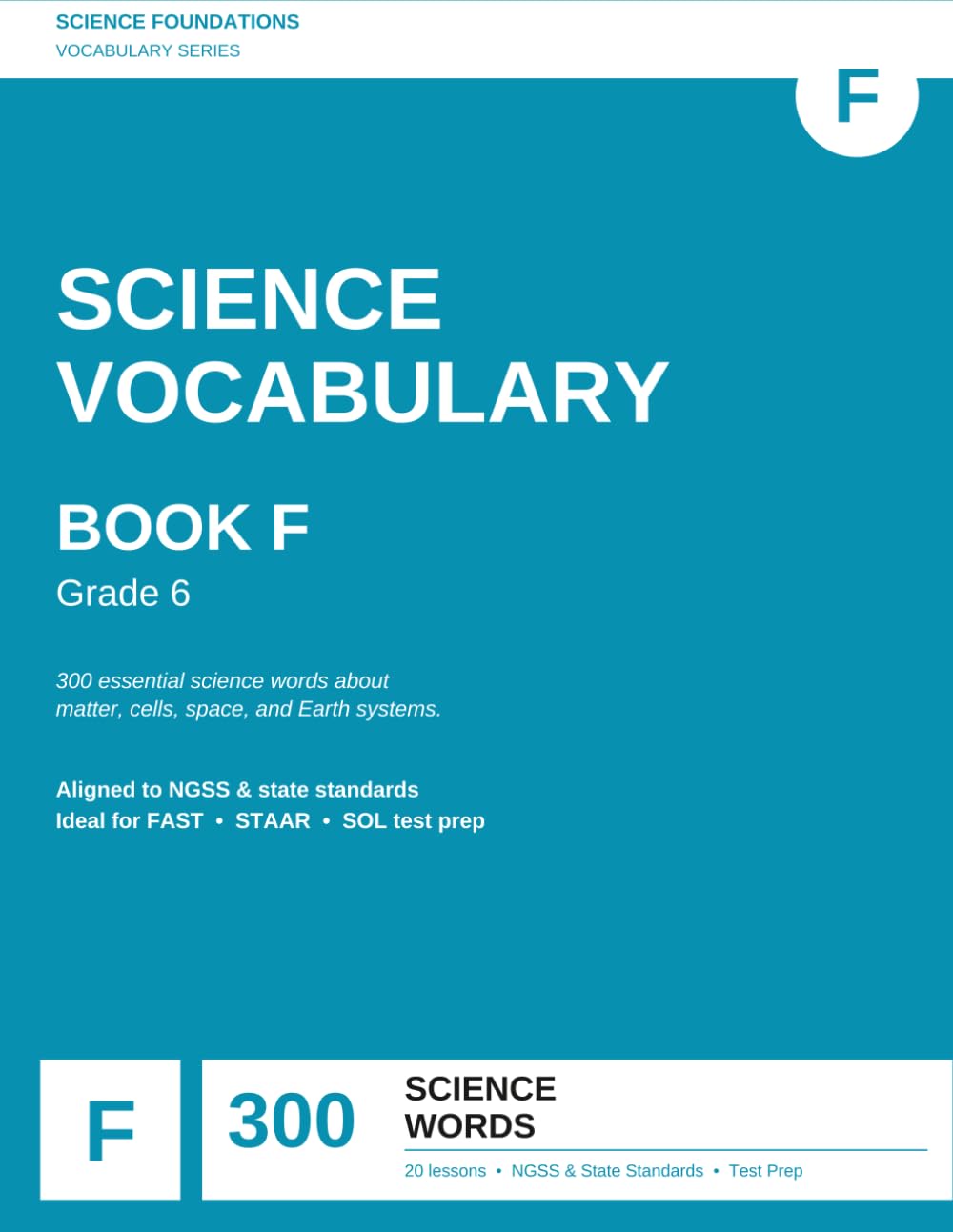 Science Foundations Vocabulary: Book F — Grade 6: 20 Lessons · 300 Essential Science Words · NGSS-Aligned Workbook with Flashcards, Reviews & Answer Key