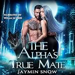 Cover of The Alpha's True Mate