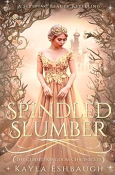 Spindled Slumber: A Sleeping Beauty Retelling: The Cursed Kingdom Chronicles Book 4 - Book #4 of the Cursed Kingdom Chronicles