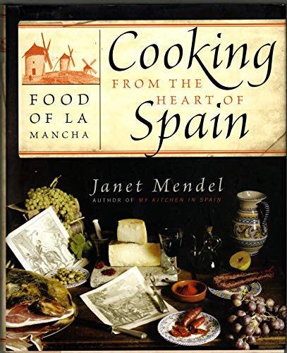 Cooking From The Heart Of Spain: Food Of La Mancha