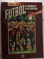 Escuela De Futbol / Soccer School: Del Aprendizaje A La Alta Competicion / From Training To High Competition 8479021403 Book Cover