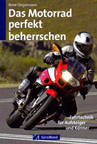 Das Motorrad perfekt beherrschen Das Motorrad perfekt beherrschen