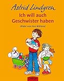 Ich will auch Geschwister haben - Astrid Lindgren