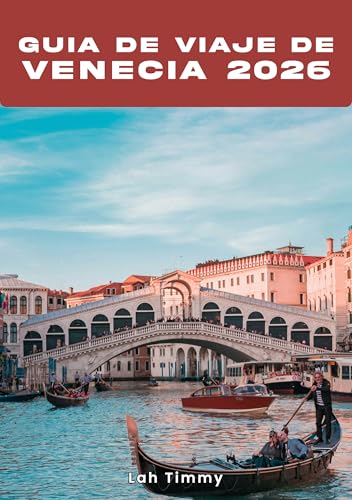 GUÍA DE VIAJE DE VENECIA 2026: Un resumen para visitantes sobre la etiqueta local, las medidas de seguridad y los hábitos de planificación inteligente (Spanish Edition)