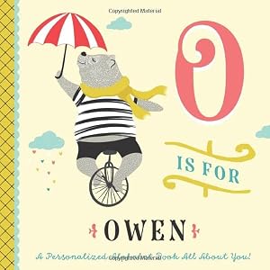 Book cover O is for Owen: A Personalized Alphabet Book All About You! (Personalized Children's Book)