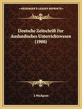  Deutsche Zeitschrift Fur Auslandisches Unterrichtswesen (1900)