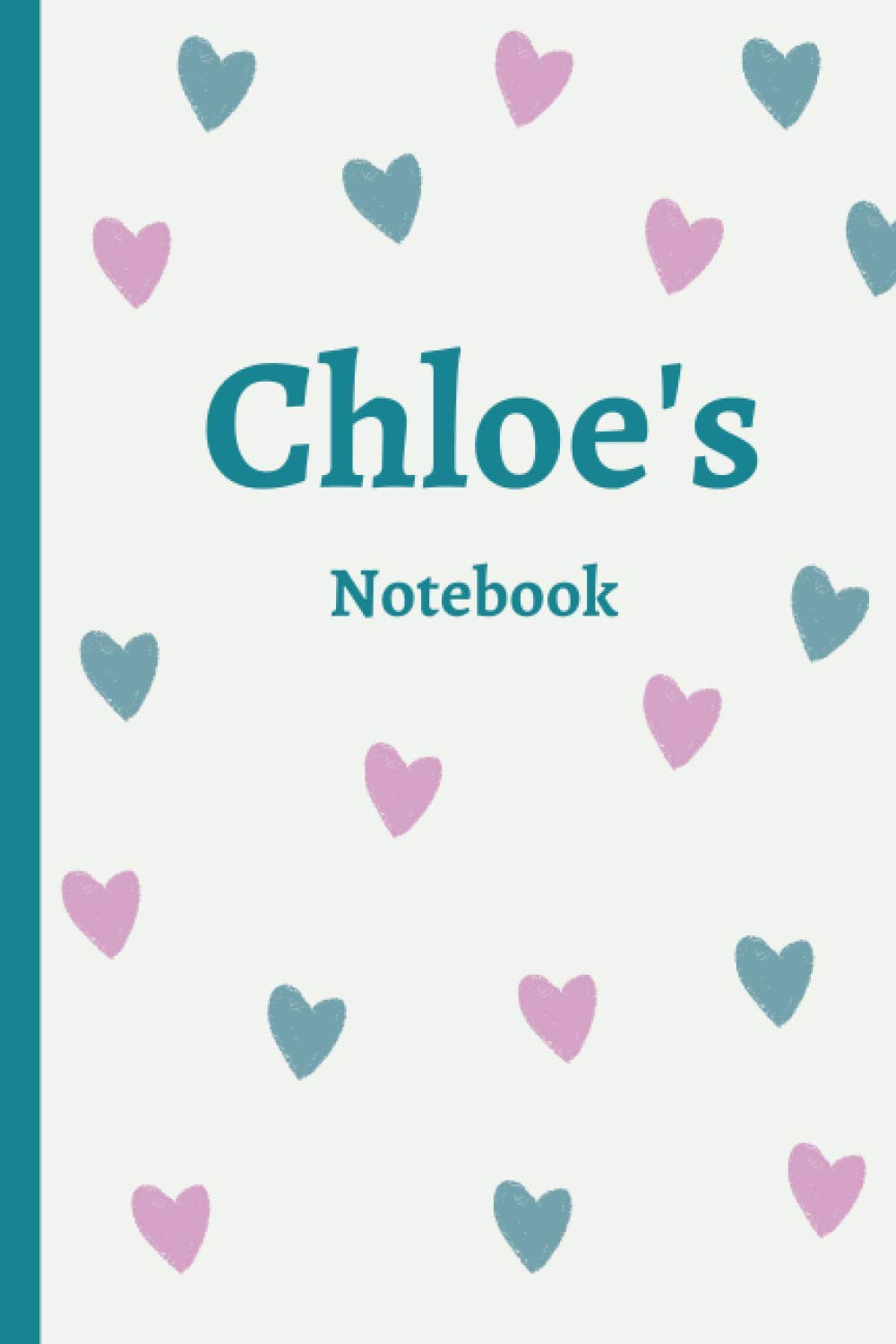 Chloe's Notebook: Chloe Personalised Name Notebook - Drawn hearts (120 Pages 6 x 9 inches)