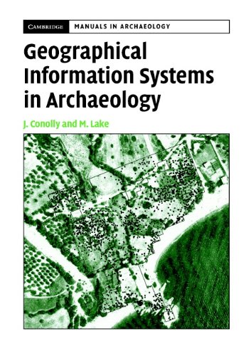 Geographical Information Systems in Archaeology (Cambridge Manuals in Archaeology)