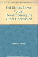 Kid Sisters Never Forget: Remembering the Great Depression B0011EHED0 Book Cover