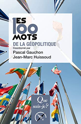 Les 100 mots de la géopolitique (Que sais-je ? t. 3829)