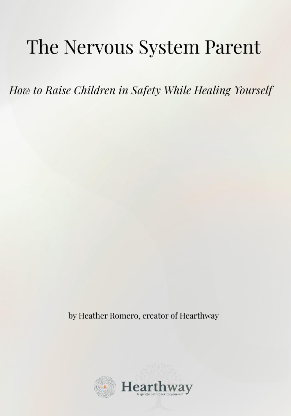 The Nervous System Parent: How to Raise Children in Safety While Healing Yourself