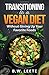 Transitioning to a Vegan Diet: (Without Giving Up Your Favorite Foods)