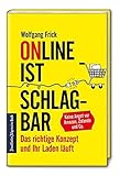 Online ist schlagbar: Das richtige Konzept und Ihr Laden läuft: Keine Angst vor Amazon, Zalando & Co. Strategien für den Einzelhandel in Zeiten der Digitalisierung.