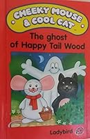The Ghost of Happy Tail Wood (Cheeky Mouse & Cool Cat) 0721410111 Book Cover