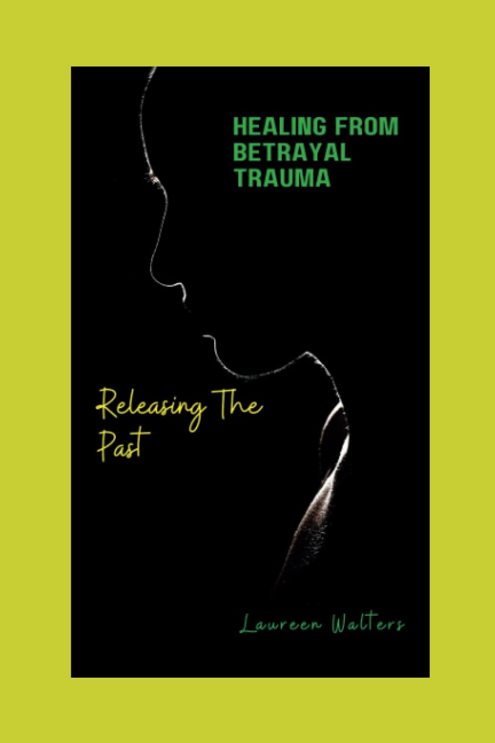 HEALING FROM BETRAYAL TRAUMA: Releasing The Past