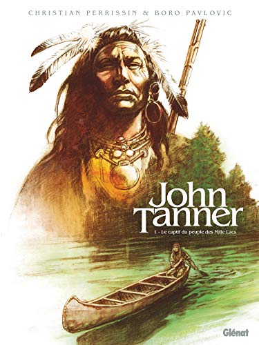 Télécharger John Tanner - Tome 01: Le captif du peuple des Mille Lacs Francais PDF