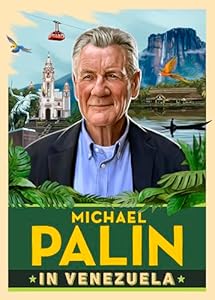 Michael Palin in Venezuela: The incredible new book from the bestselling author and Britain's best-loved travel writer