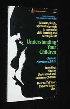 Understanding Your Children Including: How to Understand and Influence Children and How to Tell Your Children about Sex