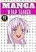 Manga Word Search: 40 Puzzles with Word Scramble | Challenging Puzzle Book For Adults, Kids and Seniors | More Than 300 Magas Words On Anime Terms and ... Print Gift | Relaxation Activity At Home