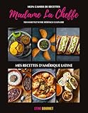 Madame La Cheffe: Mes recettes d'Amérique Latine