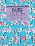 My 80's Sticker Collection: Blank Album To Organize Your 1980's Stickers