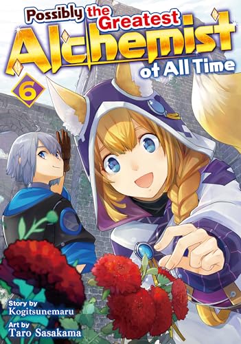 Possibly the Greatest Alchemist of All Time：Izure Saikyou No Renkinjyutsushi Vol.６