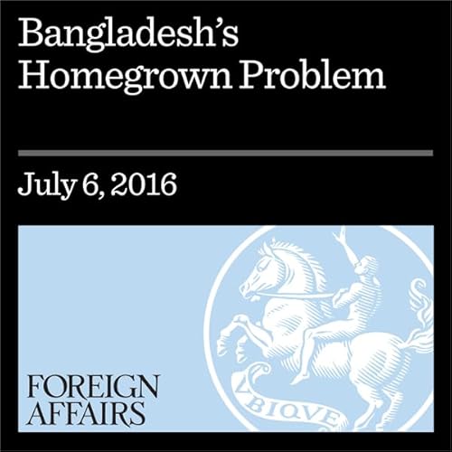 Bangladesh's Homegrown Problem cover art