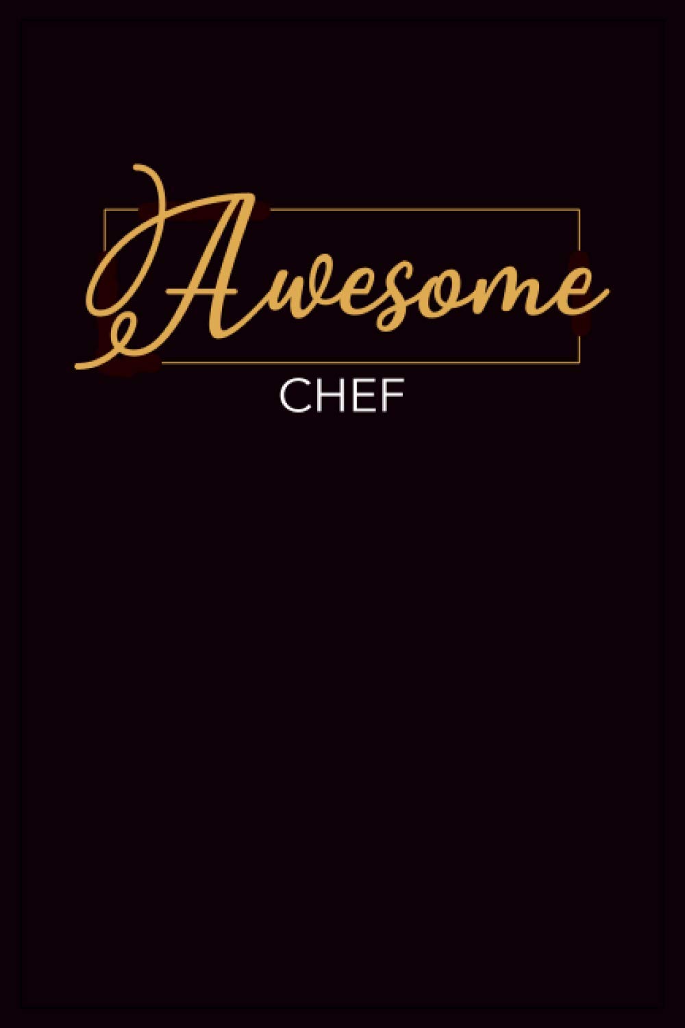Awesome Chef: Notebook: Chef Gifts For Men Or Women