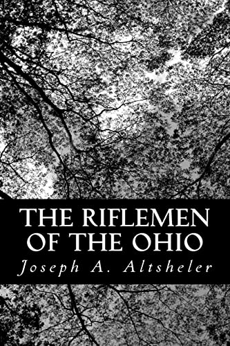 The Riflemen of the Ohio: A Story of the Early Days along "The Beautiful River"